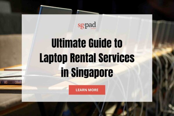 Ultimate Guide to Laptop Rental Services in Singapore